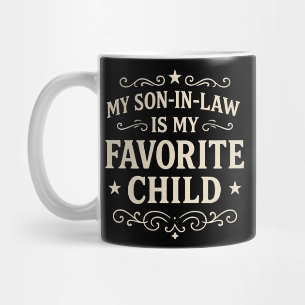 My-Son-In-Law-Is-My-Favorite-Child-Funny-Father’s-Day by ArtistTee ⭐⭐⭐⭐⭐